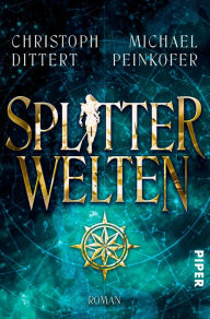 Splitterwelten: Roman Michael Peinkofer Author