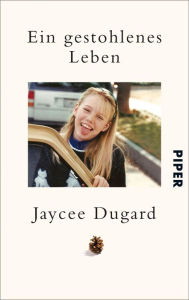 Ein gestohlenes Leben (A Stolen Life) Jaycee Dugard Author
