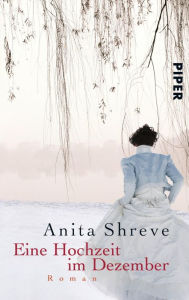 Eine Hochzeit im Dezember (A Wedding in December) Anita Shreve Author