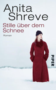 Stille über dem Schnee: Roman - Anita Shreve