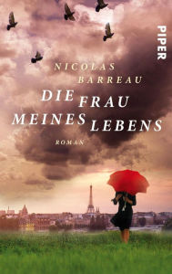 Die Frau meines Lebens: Roman Nicolas Barreau Author