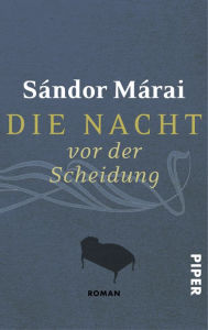 Die Nacht vor der Scheidung: Roman Sándor Márai Author