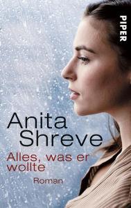 Alles, was er wollte: Roman - Anita Shreve