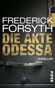 Die Akte ODESSA: Thriller Frederick Forsyth Author