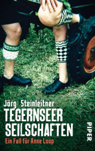 Tegernseer Seilschaften: Ein Fall für Anne Loop Jörg Steinleitner Author