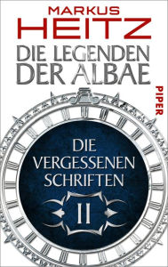 Die Legenden der Albae: Die Vergessenen Schriften Markus Heitz Author