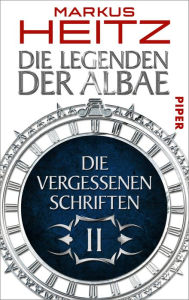 Die Vergessenen Schriften 2: Die Legenden der Albae Markus Heitz Author