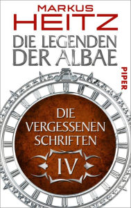 Die Legenden der Albae: Die Vergessenen Schriften Markus Heitz Author