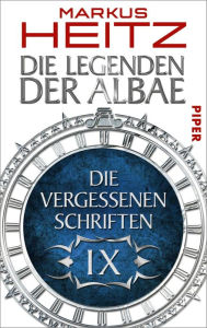 Die Vergessenen Schriften 9: Die Legenden der Albae Markus Heitz Author