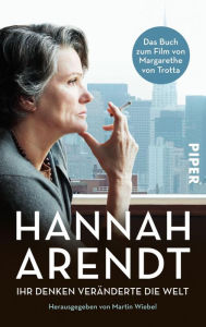 Hannah Arendt: Ihr Denken veränderte die Welt Hannah Arendt Author