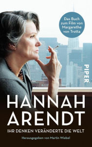 Hannah Arendt: Ihr Denken verÃ¤nderte die Welt Hannah Arendt Author