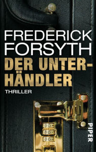Der Unterhändler: Thriller Frederick Forsyth Author