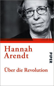 Ã?ber die Revolution Hannah Arendt Author