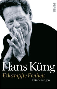 ErkÃ¤mpfte Freiheit: Erinnerungen Hans KÃ¼ng Author