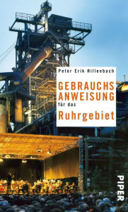Gebrauchsanweisung fÃ¼r das Ruhrgebiet: 2. aktualisierte Auflage 2011 Peter Erik Hillenbach Author