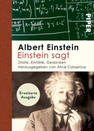 Einstein sagt: Zitate, Einfälle, Gedanken Albert Einstein Author