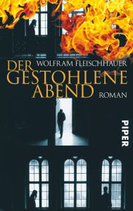 Der gestohlene Abend: Roman - Wolfram Fleischhauer