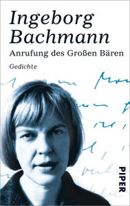 Anrufung des Großen Bären: Gedichte Ingeborg Bachmann Author