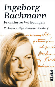 Frankfurter Vorlesungen: Probleme zeitgenÃ¶ssischer Dichtung Ingeborg Bachmann Author