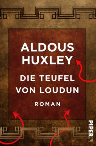 Die Teufel von Loudun: Roman Aldous Huxley Author