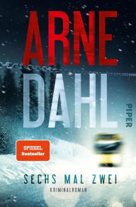 Sechs mal zwei: Kriminalroman Arne Dahl Author
