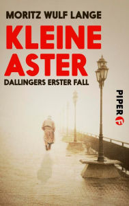 Kleine Aster: Dallingers erster Fall Moritz Wulf Lange Author