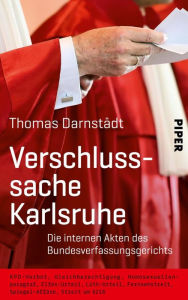Verschlusssache Karlsruhe: Die internen Akten des Bundesverfassungsgerichts Thomas DarnstÃ¤dt Author