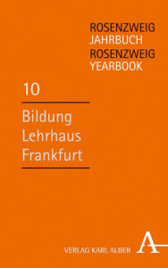Bildung - Lehrhaus - Frankfurt: Rosenzweig-Jahrbuch / Rosenzweig Yearbook 10