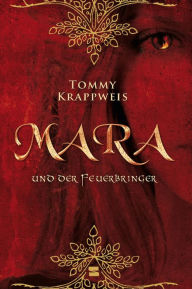 Mara und der Feuerbringer, Band 01: Mara und der Feuerbringer - Tommy Krappweis