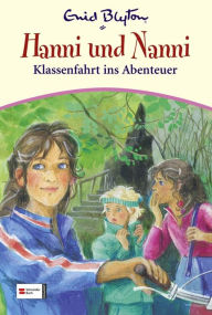 Hanni & Nanni, Band 27: Klassenfahrt ins Abenteuer Enid Blyton Author