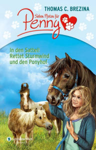 Sieben Pfoten für Penny Sammelband 02: In den Sattel! Rettet Sturmwind und den Ponyhof - Thomas Brezina