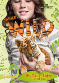 Absolut WILD, Band 01: Die Mini-Tiger sind los - Lucy Courtenay