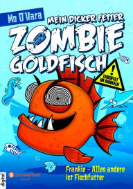 Mein dicker fetter Zombie-Goldfisch, Band 03: Frankie - Alles andere ist Fischfutter Mo O'Hara Author