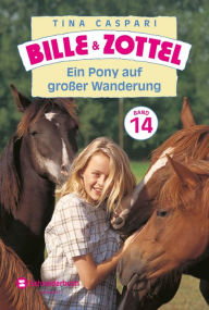 Bille und Zottel Bd. 14 - Ein Pony auf groÃ?er Wanderung Tina Caspari Author