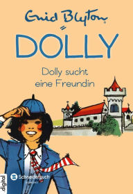 Dolly, Band 01: Dolly sucht eine Freundin Enid Blyton Author