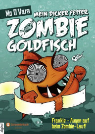 Mein dicker fetter Zombie-Goldfisch, Band 08: Frankie - Augen auf beim Zombie-Lauf! Mo O'Hara Author