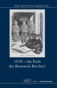 1918 - Das Ende des Bismarck-Reichs? Holger Afflerbach Editor