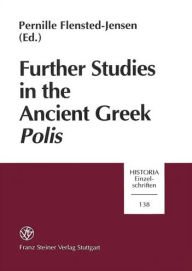 Further Studies in the Ancient Greek Polis: (Papers from the Copenhagen Polis Centre, Vol. 5) Pernille Flensted-Jensen Editor