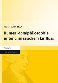 Humes Moralphilosophie unter chinesischem Einfluss Reinhard May Author