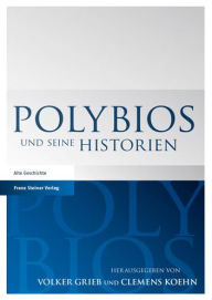 Polybios und seine Historien Volker Grieb Editor