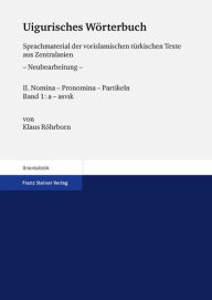 Uigurisches Worterbuch. Sprachmaterial der vorislamischen turkischen Texte aus Zentralasien. Neubearbeitung: Bd. 2: Nomina - Pronomina - Partikeln. Te