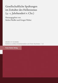 Gesellschaftliche Spaltungen im Zeitalter des Hellenismus (4.-1. Jahrhundert v. Chr.) Stefan Pfeiffer Editor