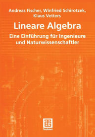 Lineare Algebra: Eine Einführung für Ingenieure und Naturwissenschaftler Andreas Fischer Author