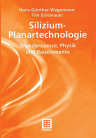 Silizium-Planartechnologie: Grundprozesse, Physik und Bauelemente Hans-Günther Wagemann Author