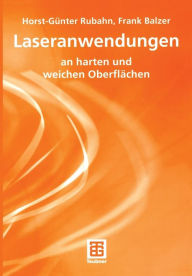 Laseranwendungen: an harten und weichen Oberflächen Horst-Günter Rubahn Author