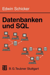 Datenbanken und SQL: Eine praxisorientierte EinfÃ¼hrung Edwin Schicker Author