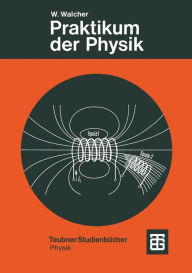 Praktikum der Physik Prof. Dr.-Ing. Dr. rer. nat. h.c. Wilhelm Walcher Author