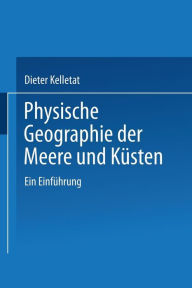 Physische Geographie der Meere und KÃ¯Â¿Â½sten: Eine EinfÃ¯Â¿Â½hrung Prof. Dr. rer. nat. Dieter Kelletat Author