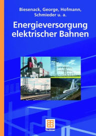 Energieversorgung elektrischer Bahnen Hartmut Biesenack Author
