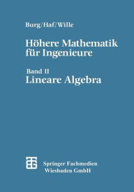 Höhere Mathematik für Ingenieure: Band II Lineare Algebra Prof. Dr. rer. nat. Friedrich Wille Author